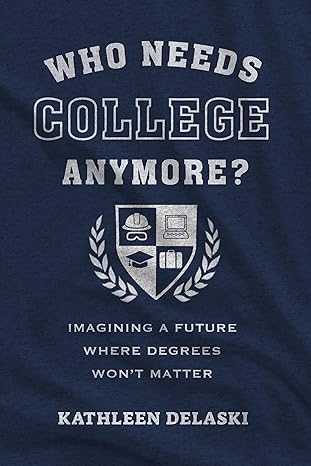 Book Cover image of Who Needs College Anymore